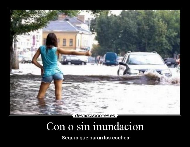 Con o sin inundacion - Seguro que paran los coches
