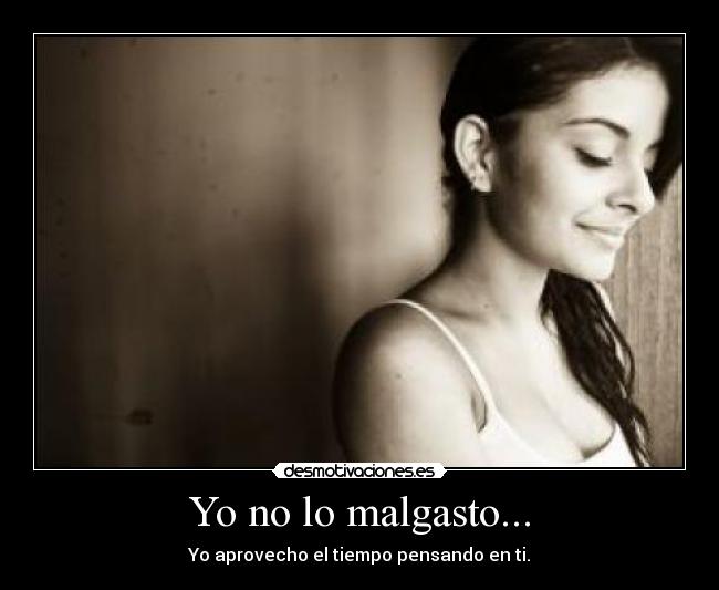 Yo no lo malgasto... - 