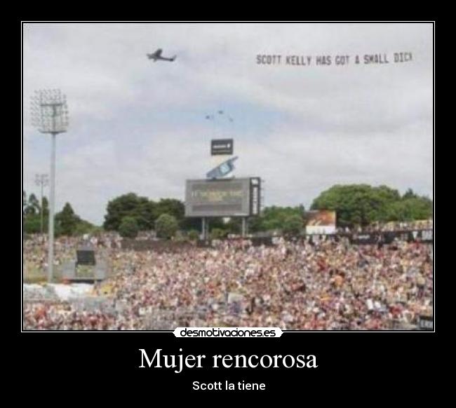 Mujer rencorosa - Scott la tiene