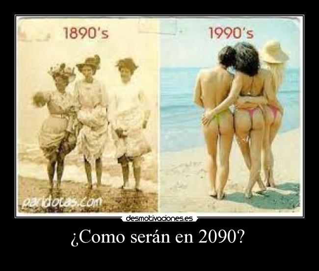 ¿Como serán en 2090?  - 