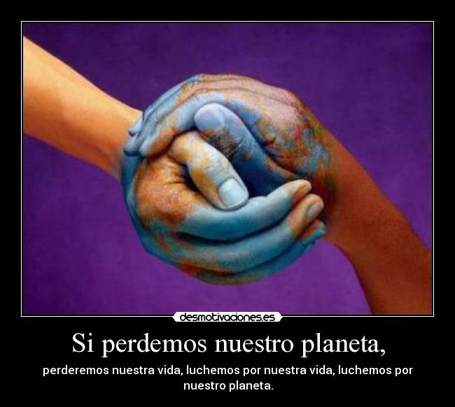 Si perdemos nuestro planeta, - 