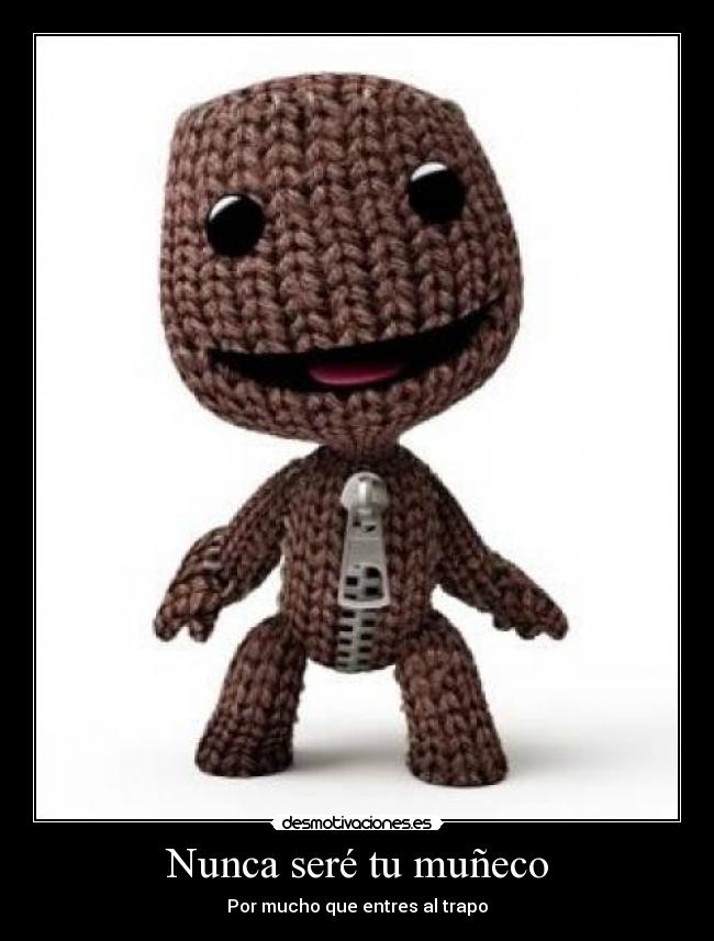 Nunca seré tu muñeco - Por mucho que entres al trapo