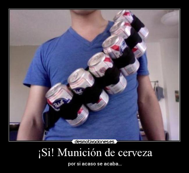 ¡Si! Munición de cerveza -