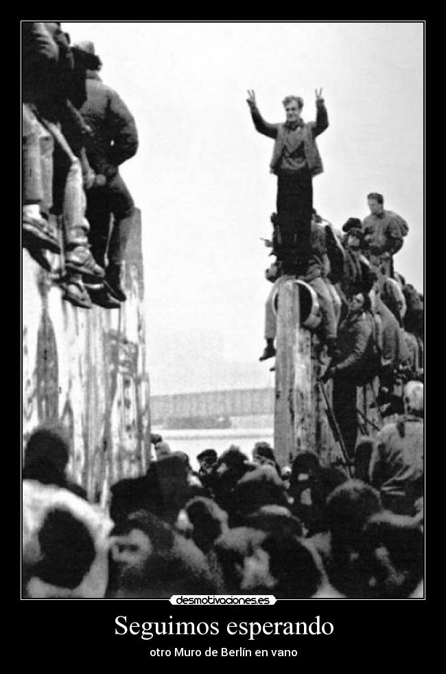 Seguimos esperando - otro Muro de Berlín en vano