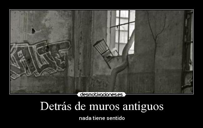 Detrás de muros antiguos - nada tiene sentido