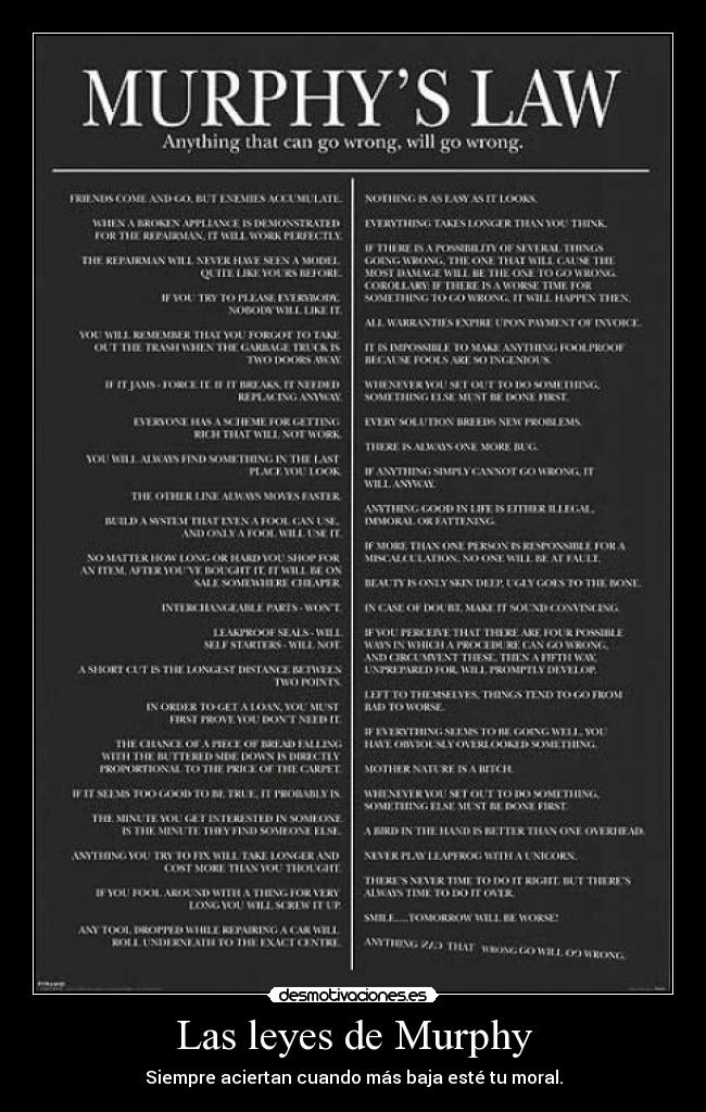 Las leyes de Murphy - Siempre aciertan cuando más baja esté tu moral.