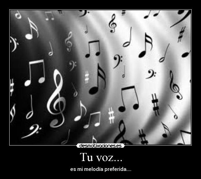 Tu voz... - es mi melodía preferida....
