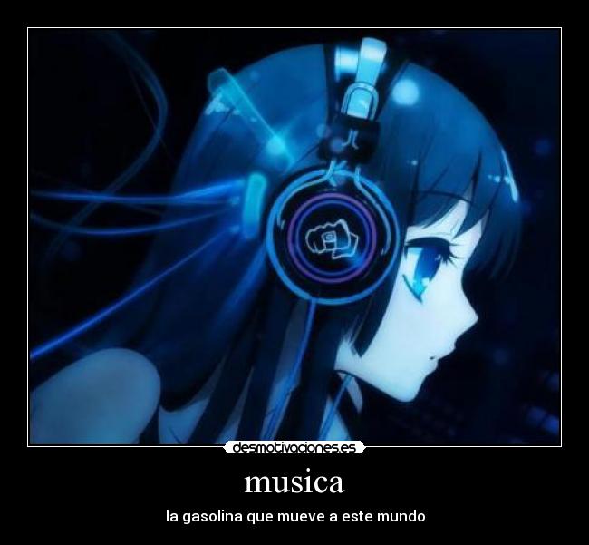 carteles musica musica vida anime manga heaaadphones audifonos gasolina mueve mundo desmotivaciones