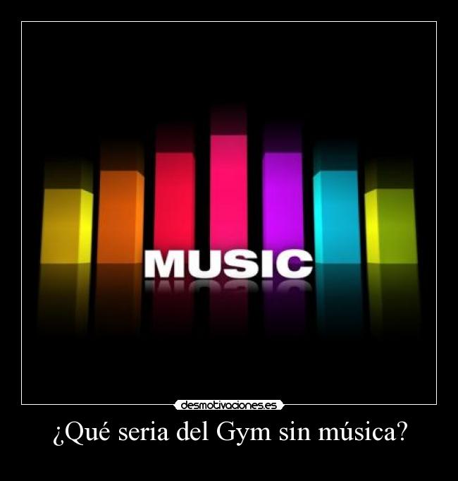 ¿Qué seria del Gym sin música? - 