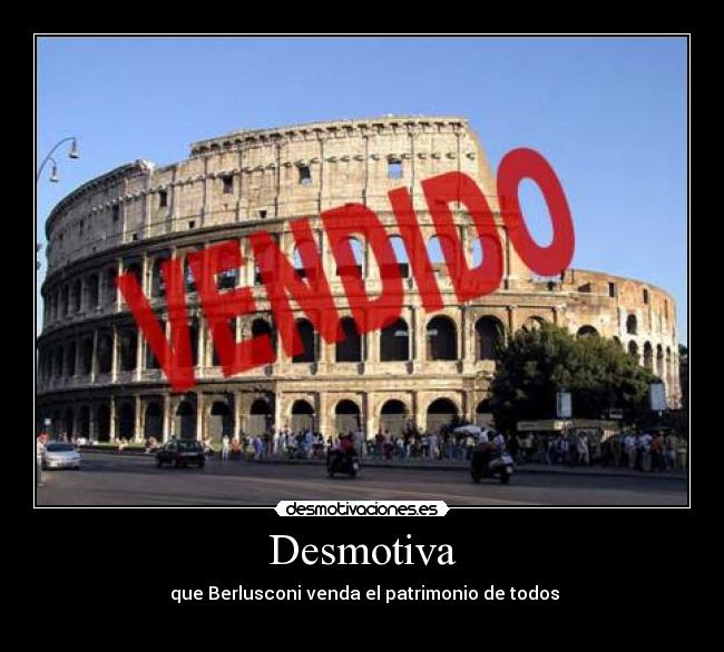 Desmotiva - que Berlusconi venda el patrimonio de todos