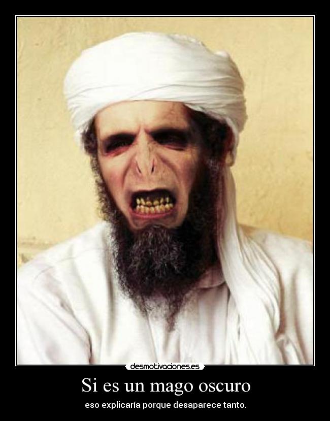 Si es un mago oscuro - eso explicaría porque desaparece tanto.