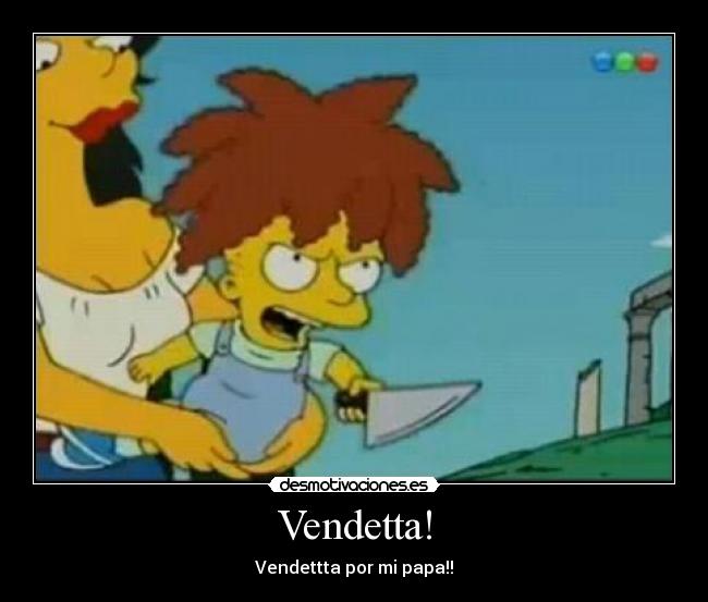 Vendetta! - Vendettta por mi papa!!