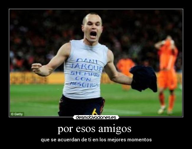 por esos amigos -