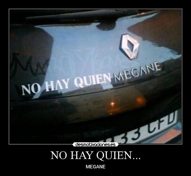 NO HAY QUIEN... - MEGANE