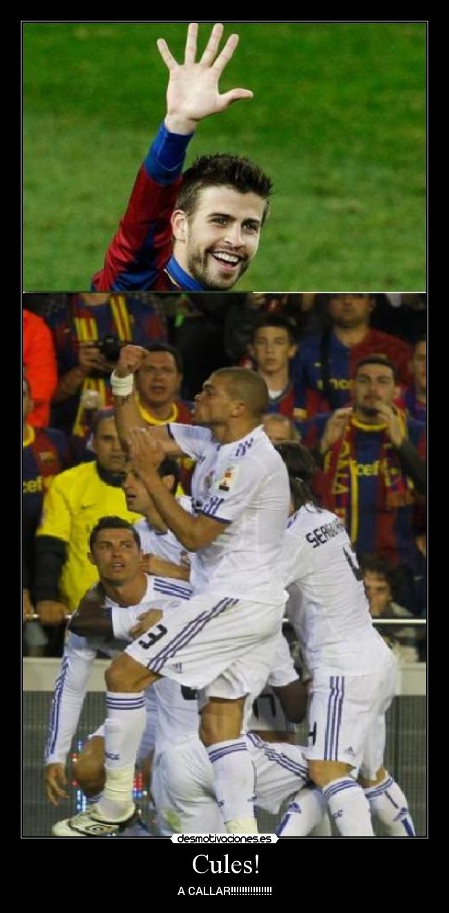 Cules! - A CALLAR!!!!!!!!!!!!!!!