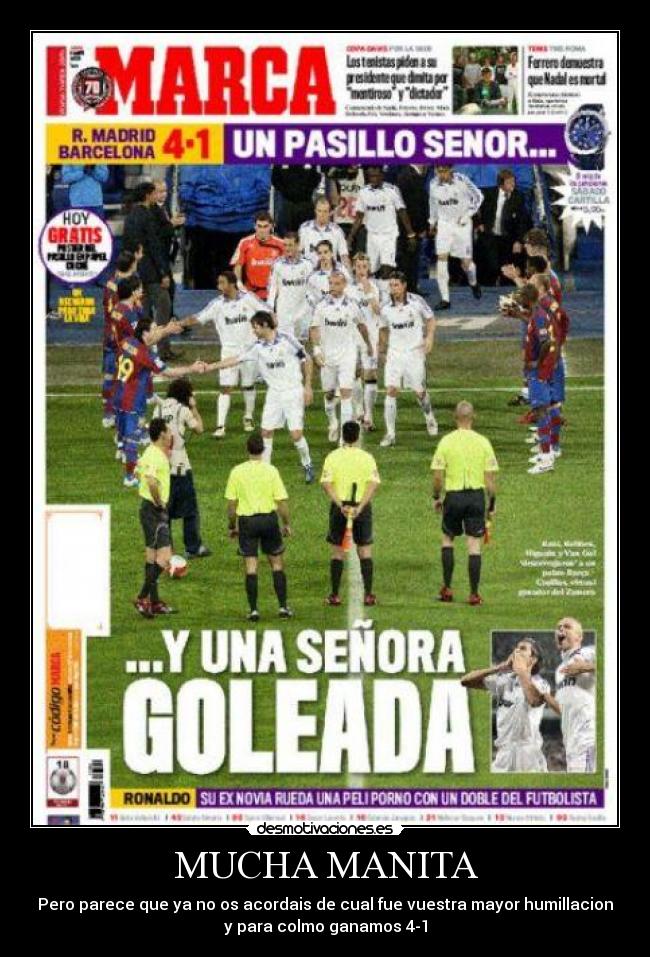MUCHA MANITA - Pero parece que ya no os acordais de cual fue vuestra mayor humillacion
y para colmo ganamos 4-1