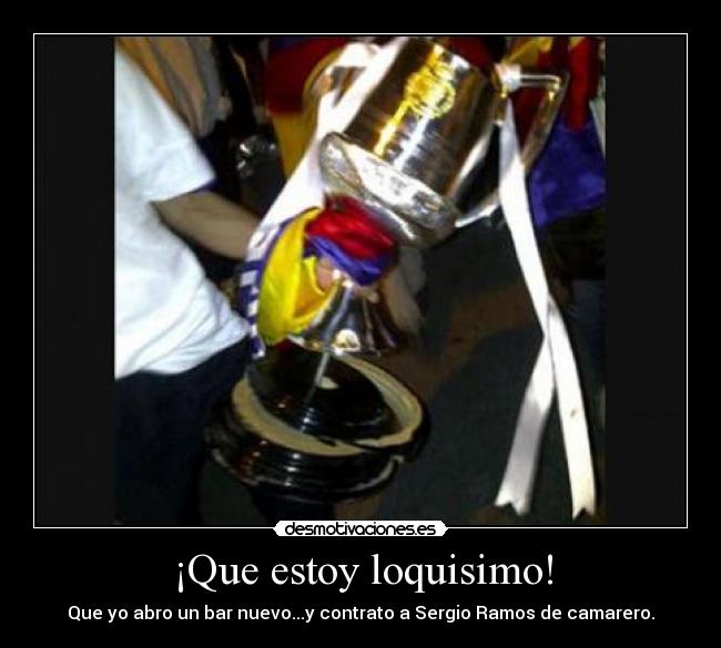 ¡Que estoy loquisimo! -