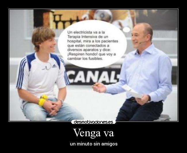 Venga va - un minuto sin amigos
