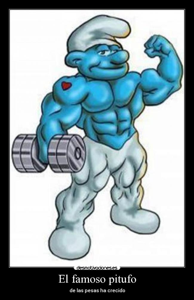 El famoso pitufo - de las pesas ha crecido