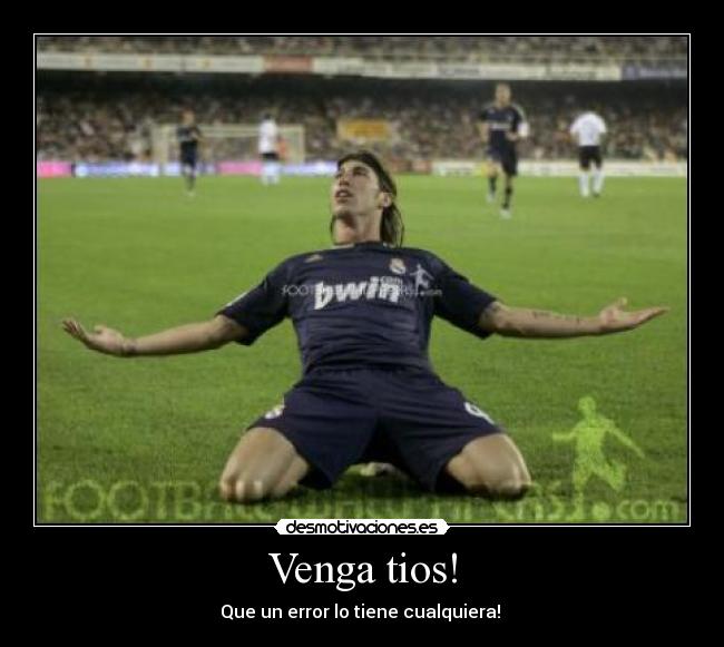 Venga tios! -