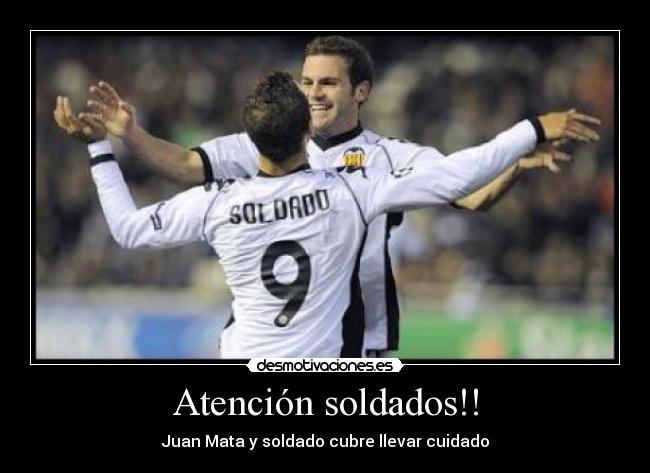 Atención soldados!! - Juan Mata y soldado cubre llevar cuidado