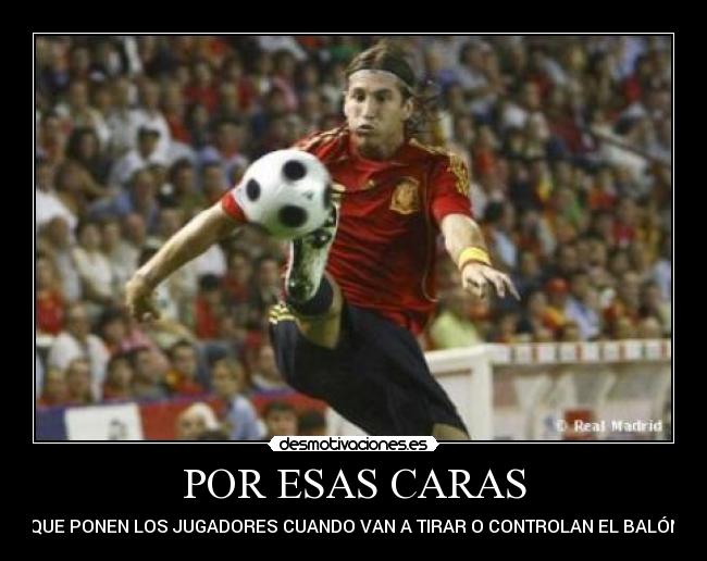 POR ESAS CARAS - QUE PONEN LOS JUGADORES CUANDO VAN A TIRAR O CONTROLAN EL BALÓN