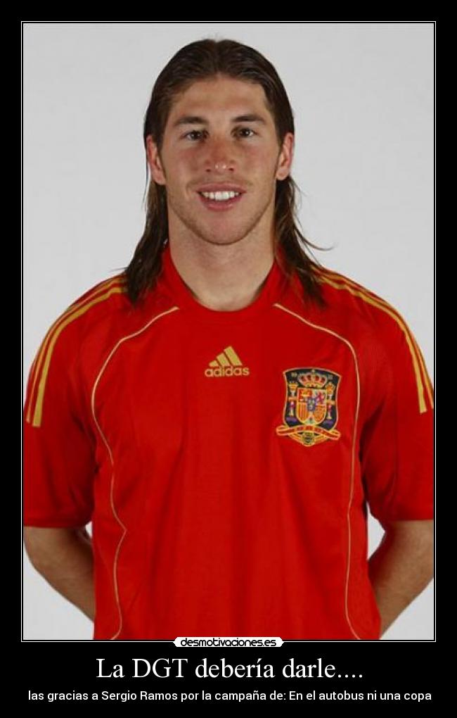 La DGT debería darle.... -  las gracias a Sergio Ramos por la campaña de: En el autobus ni una copa