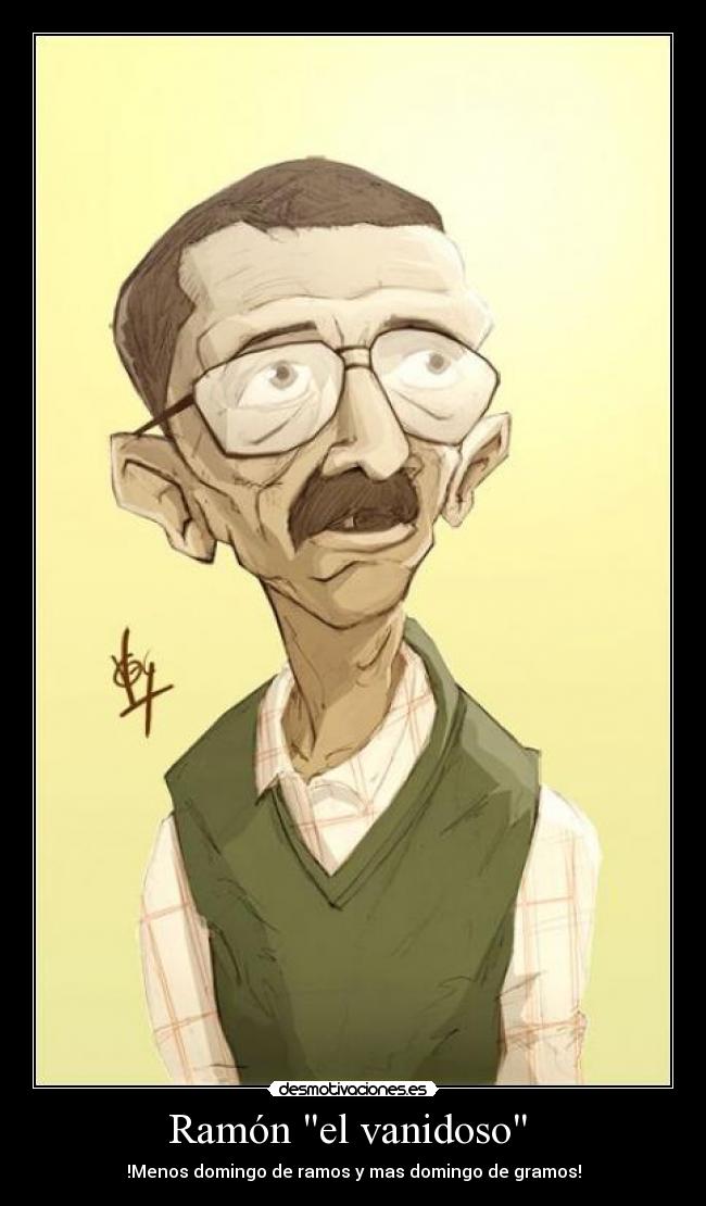 Ramón el vanidoso - !Menos domingo de ramos y mas domingo de gramos!
