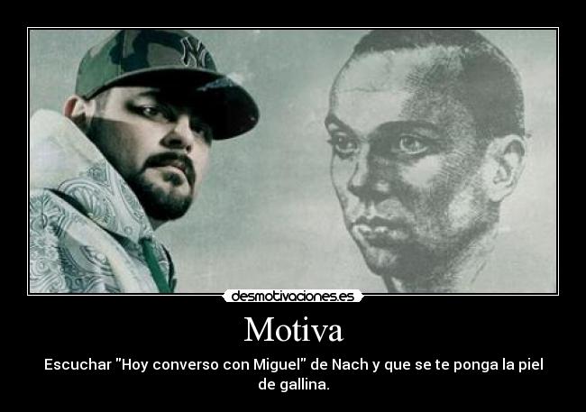 Motiva - Escuchar Hoy converso con Miguel de Nach y que se te ponga la piel de gallina.