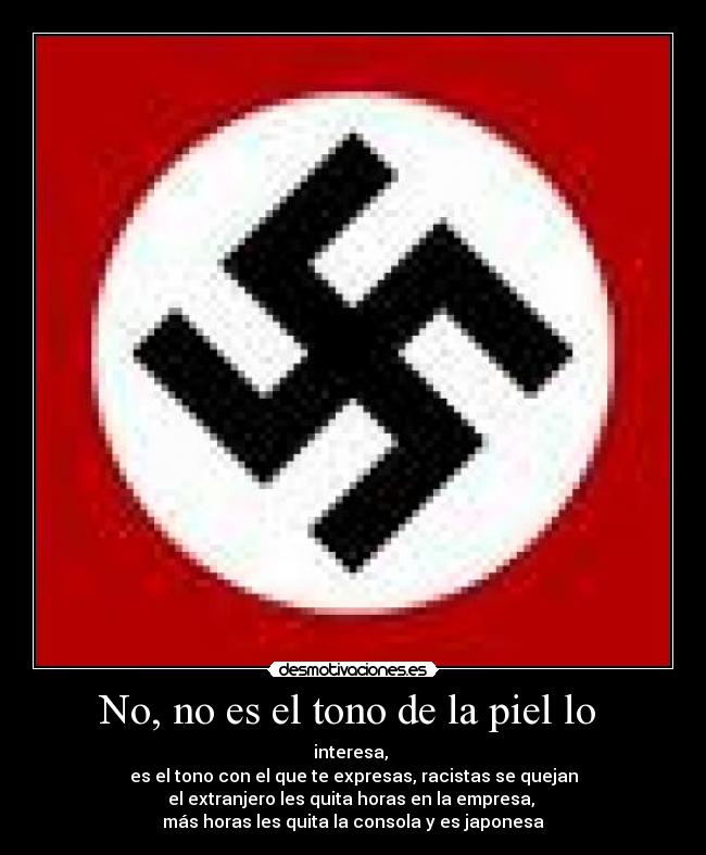 No, no es el tono de la piel lo -