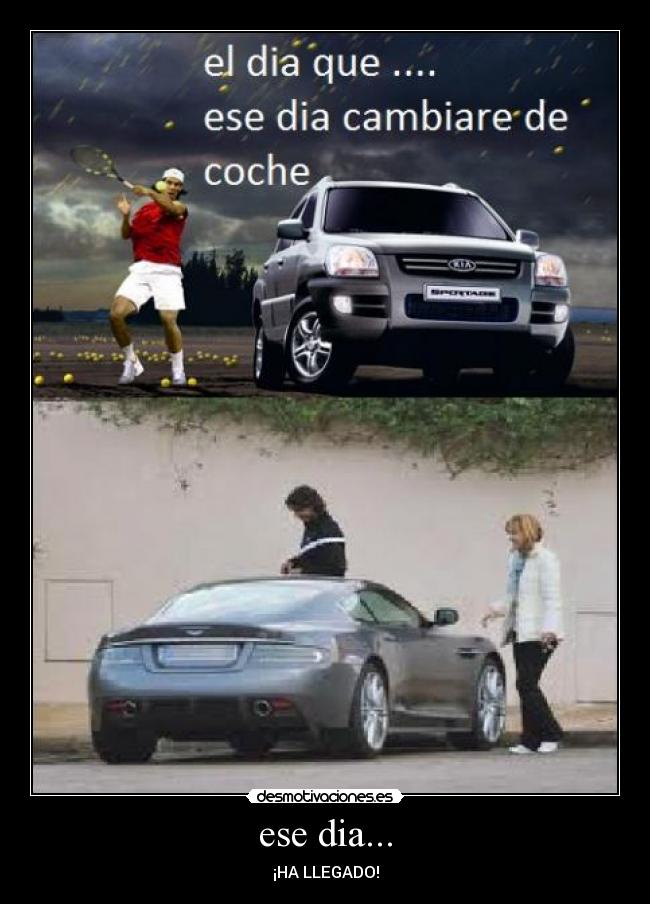 ese dia... - ¡HA LLEGADO!