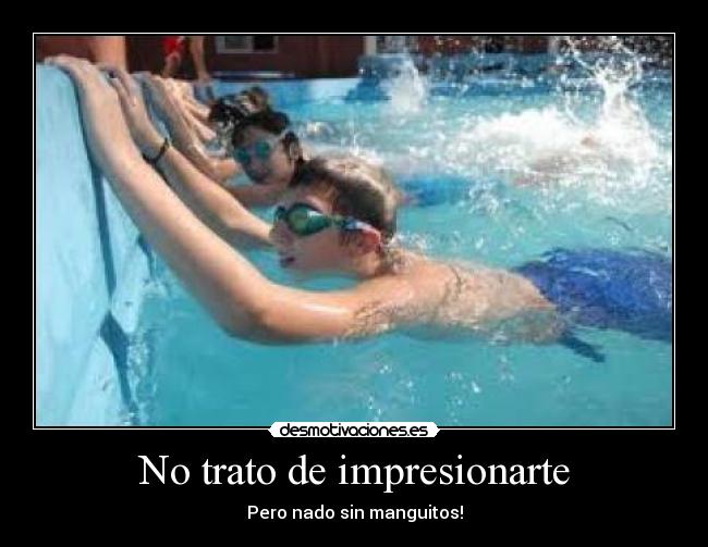 No trato de impresionarte - 