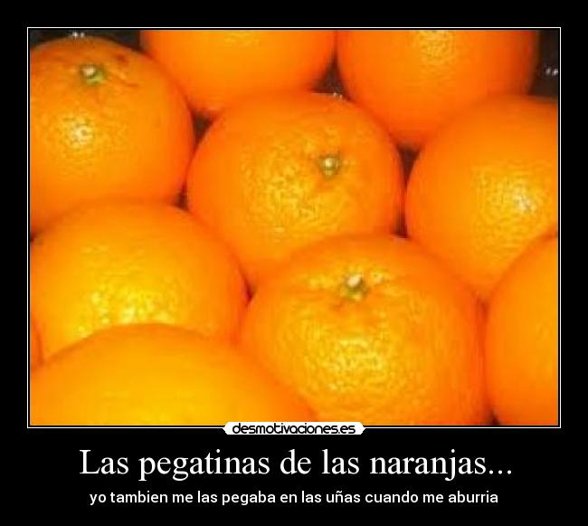 Las pegatinas de las naranjas... - yo tambien me las pegaba en las uñas cuando me aburria