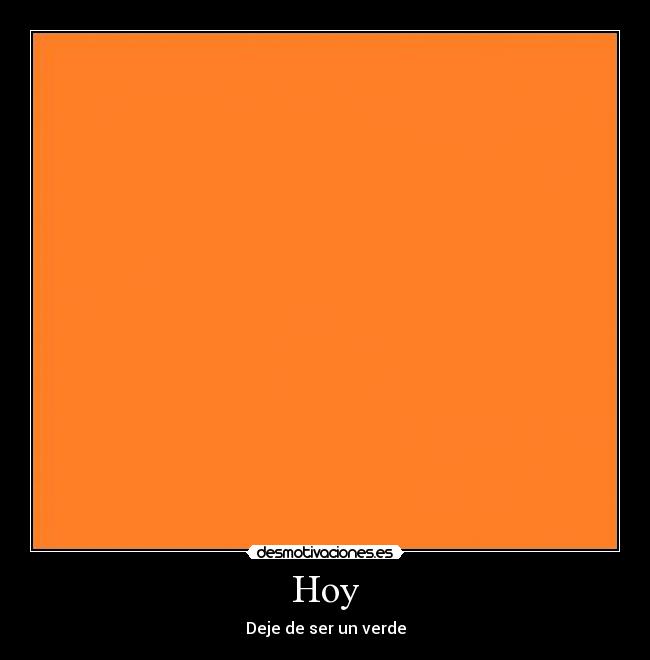 Hoy - Deje de ser un verde