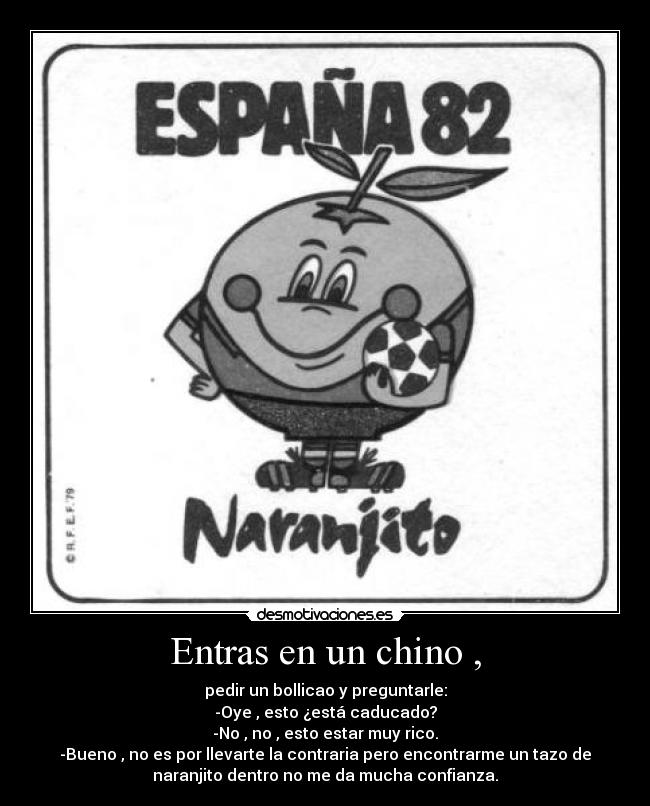 Entras en un chino , -