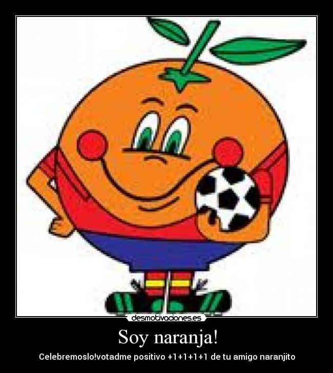 Soy naranja! -