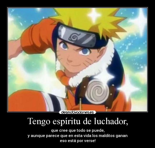 Tengo espíritu de luchador, -