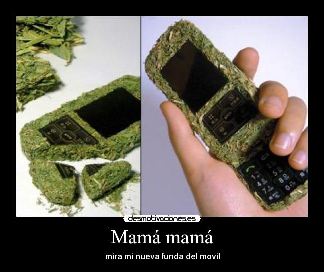 Mamá mamá - mira mi nueva funda del movil
