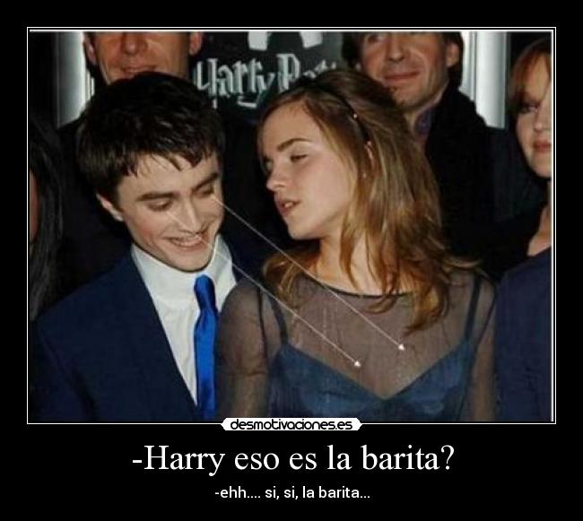 -Harry eso es la barita? -