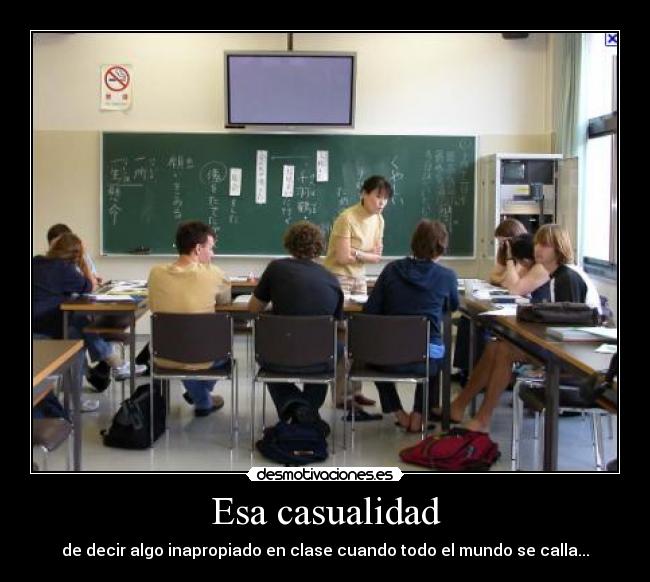 Esa casualidad - de decir algo inapropiado en clase cuando todo el mundo se calla...