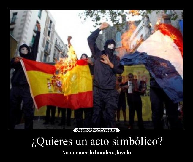 ¿Quieres un acto simbólico? - No quemes la bandera, lávala