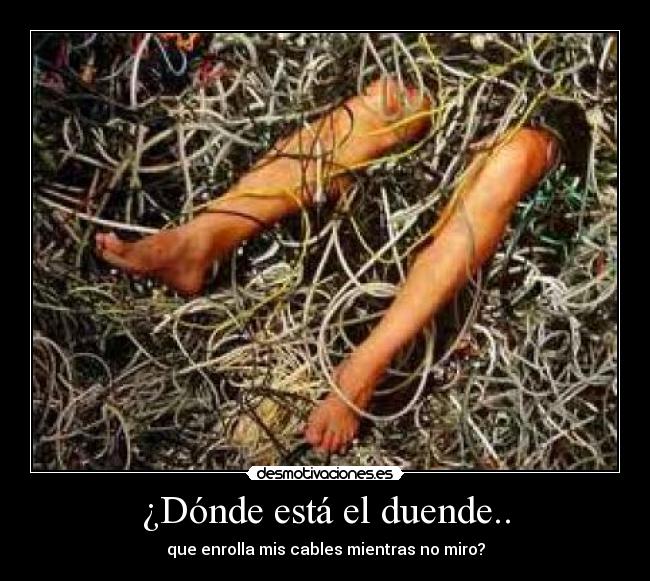 ¿Dónde está el duende.. - que enrolla mis cables mientras no miro?