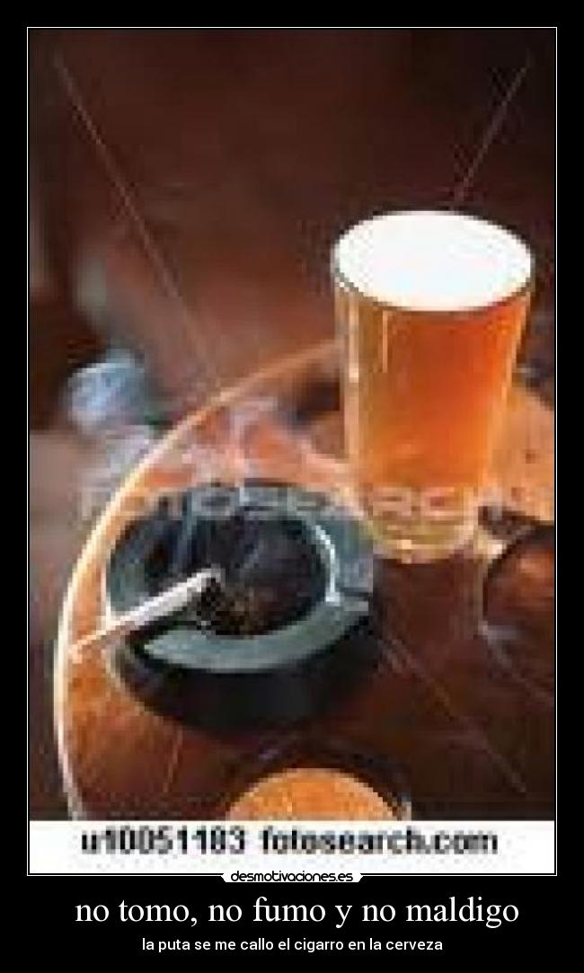 no tomo, no fumo y no maldigo -