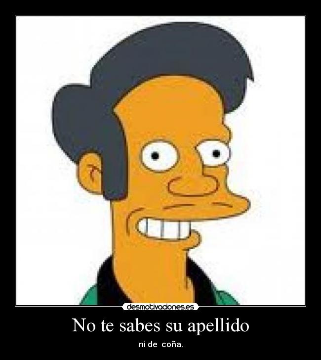 No te sabes su apellido - ni de coña.