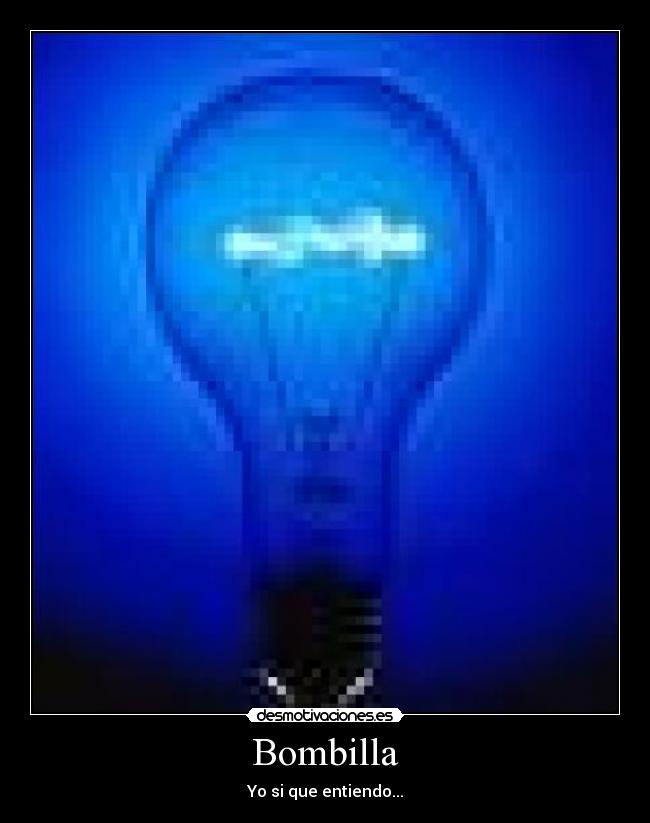 Bombilla - Yo si que entiendo...