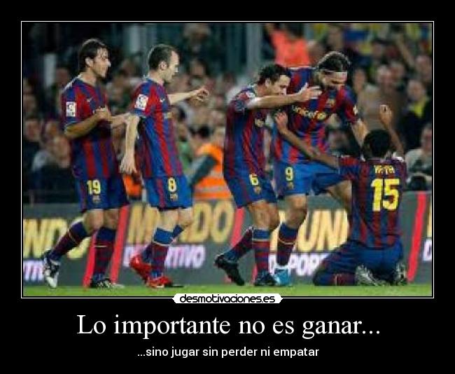 Lo importante no es ganar... -