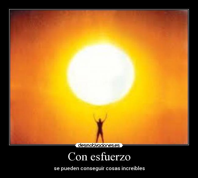 Con esfuerzo - se pueden conseguir cosas increibles