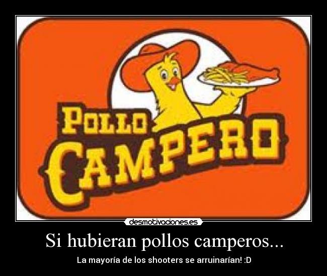 Si hubieran pollos camperos... -
