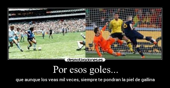 Por esos goles... -