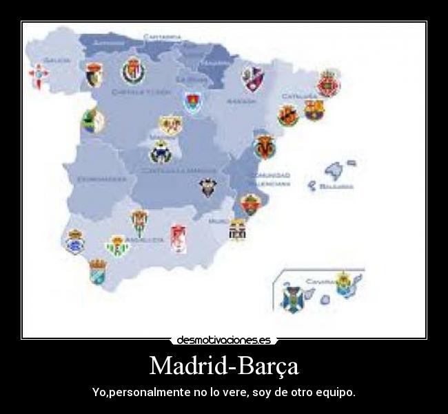 Madrid-Barça - Yo,personalmente no lo vere, soy de otro equipo.